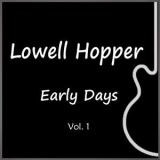 Lowell Hopper - Early Days, Vol. 1 '2016