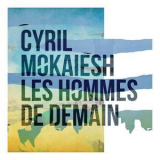 Cyril Mokaiesh - Les Hommes De Demain '2018