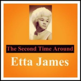 Etta James - The Second Time Around '2018