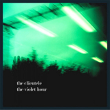 The Clientele - The Violet Hour '2003