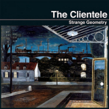 The Clientele - Strange Geometry '2005