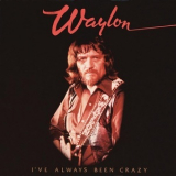 Waylon Jennings - I've Always Been Crazy '1978