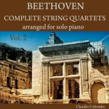 Claudio Colombo - Beethoven: Complete String Quartets Arranged For Solo Piano, Vol. 2 '2017
