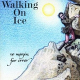 Walking On Ice - No Margin For Error '1994