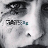 Tomorrow Never Comes - Ashes In The Eyes '2018
