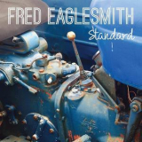 Fred Eaglesmith - Standard '2017