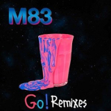 M83 - Go! (remixes) '2017