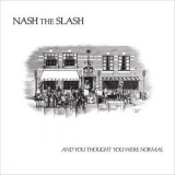 Nash The Slash - And You Thought You Were Normal '2017