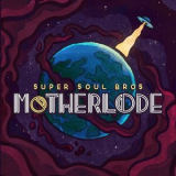 Super Soul Bros. - Motherload '2018