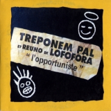 Treponem Pal Et Reuno De Lofofora - L'opportuniste '1995