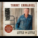 Tommy Emmanuel - Little By Little [disc One] '2010