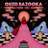 Ouzo Bazooka - Songs From 1001 Nights '2018