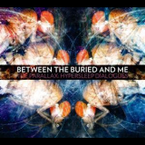 Between The Buried & Me - The Parallax: Hypersleep Dialogues '2011