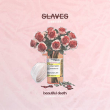 Slaves - Beautiful Death '2018