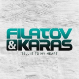 Filatov & Karas - Tell It To My Heart (Magic Records  602557162943) '2016