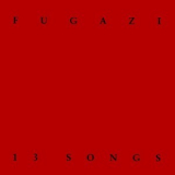 Fugazi - 13 Songs  '1989