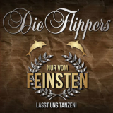 Die Flippers - Nur Vom Feinsten - Lasst Uns Tanzen! '2017