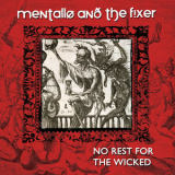 Mentallo & The Fixer - No Rest For The Wicked (remastered) '2018