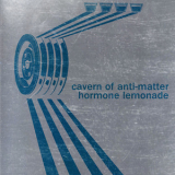 Cavern Of Anti-Matter - Hormone Lemonade '2018