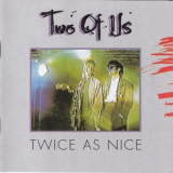 Two Of Us - Twice As Nice '1985