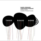 Daniel Erdmann  &  Christophe Marguet - Three Roads Home '2018