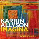 Karrin Allyson - Imagina: Songs Of Brasil '2008