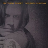 Matthew Sweet - I've Been Waiting  '1992