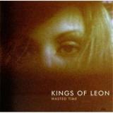 Kings Of Leon - Wasted Time - Single '2003
