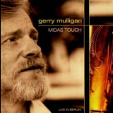 Gerry Mulligan - Midas Touch: Live In Berlin '2003