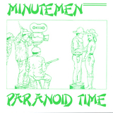 Minutemen - Paranoid Time '1980