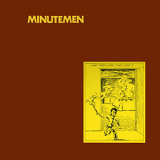 Minutemen - What Makes A Man Start Fires? '1982