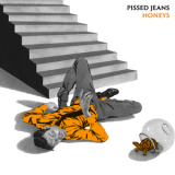 Pissed Jeans - Honeys '2013