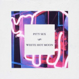 Pity Sex - White Hot Moon '2016