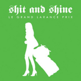 Shit & Shine  - Le Grand Larance Prix '2012