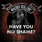 Halden Electric - Have You No Shame? '2018
