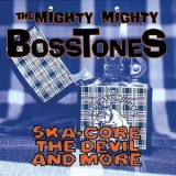 Mighty Mighty Bosstones - Core, The Devil And More '1993