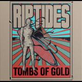 The Riptides - Tombs Of Gold '2014