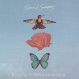 Eternal Summers - Every Day It Feels Like I'm Dying... '2018