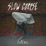 Slow Corpse - Fables '2018