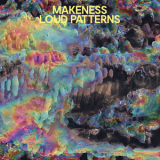 Makeness - Loud Patterns '2018