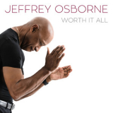 Jeffrey Osborne - Worth It All  '2018