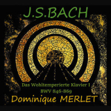 Dominique Merlet - J.S. Bach: Das Wohltemperierte Klavier I, (2CD) '2018