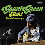 Grant Green - Slick! Live At Oil Can Harry's '1975
