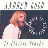 Andrew Gold - Never Let Her Slip Away (14 Classic Tracks) '1993