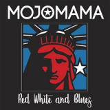 Mojomama - Red White And Blues  '2018