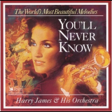Harry James & His Orchestra - You'll Never Know '1995
