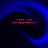Robert Carty - Suspended Moments '2018