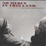 Ben Harper & Charlie Musselwhite - No Mercy In This Land '2018