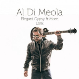 Al Di Meola - Elegant Gypsy & More (live) [Hi-Res] '2018