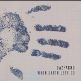 Gazpacho - When Earth Lets Go '2005